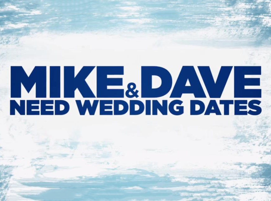 Mike and Dave Need Wedding Dates